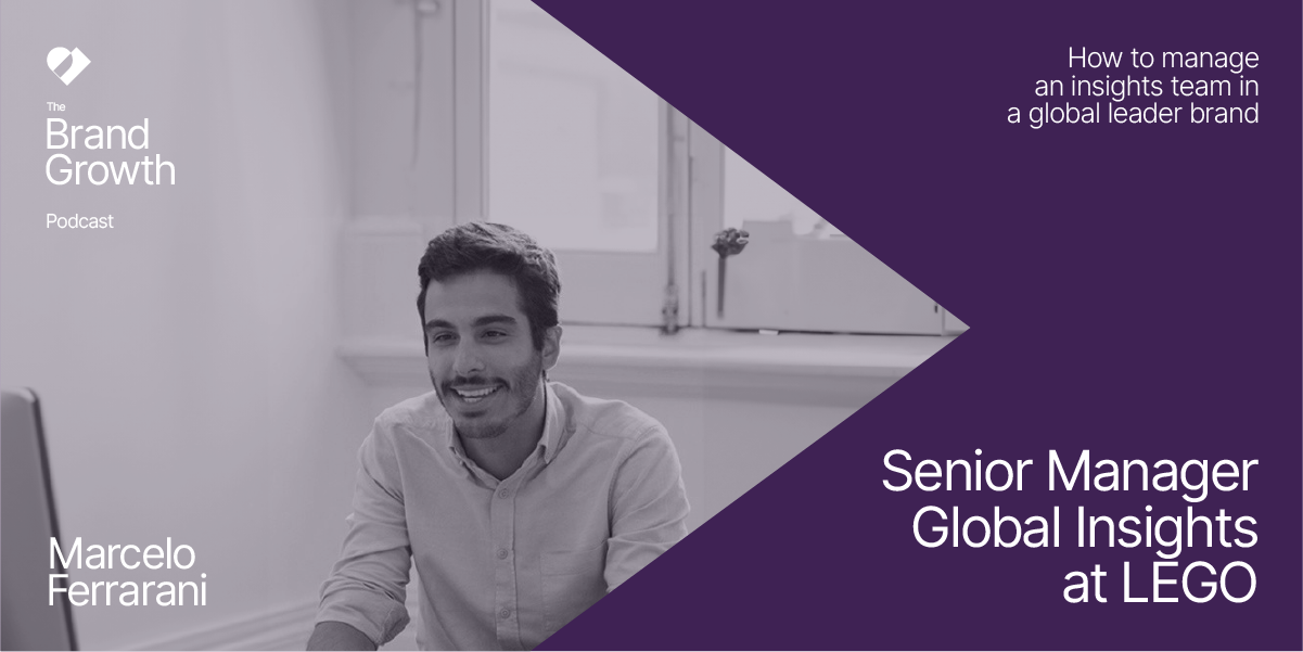 Brand Growth by Purple Metrics How to manage an Insights Team in a global leader brand - lessons from LEGO (guest: Marcelo Ferrarini, Senior Manager Global Insights at LEGO)